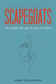 Scapegoats. The Gospel through the Eyes of Victims cover image