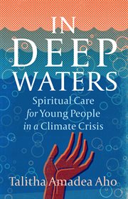 In deep waters : spiritual care for young people in a climate crisis cover image
