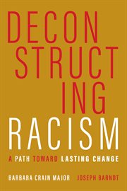Deconstructing racism : a path toward lasting change cover image