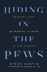 Hiding in the pews : shining light on mental illness in the Church cover image