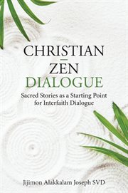 Christian - Zen Dialogue : Sacred Stories as a Starting Point for Interfaith Dialogue cover image