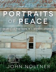 Portraits of peace : searching for hope in a divided America cover image