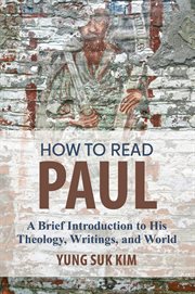 How to read paul. A Brief Introduction to His Theology, Writings, and World cover image