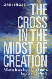 The cross in the midst of creation cover image
