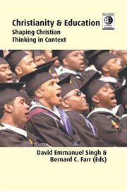Christianity and education : shaping Christian thinking in context cover image