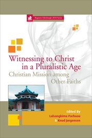 Witnessing to Christ in a Pluralistic Age : Christian Mission among Other Faiths cover image