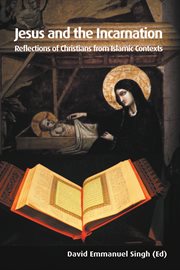 Jesus and the incarnation. Reflections of Christians from Islamic Contexts cover image