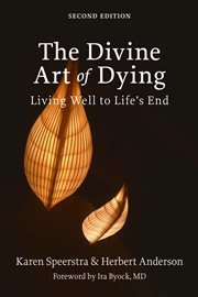 The divine art of dying : living well to life's end cover image