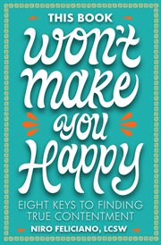 This book won't make you happy : eight keys to finding true contentment cover image