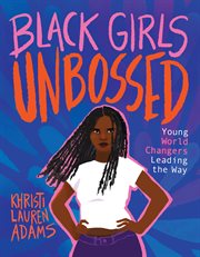 BLACK GIRLS UNBOSSED : young world changers leading the way cover image