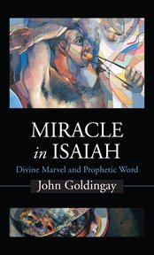 Miracle in Isaiah : divine marvel and prophetic world cover image