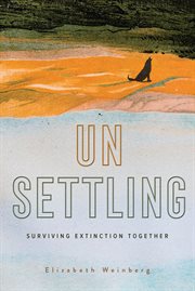 Unsettling : surviving extinction together cover image