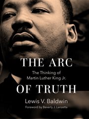 The arc of truth : the thinking of Martin Luther King Jr cover image