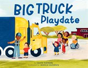 Big truck playdate cover image