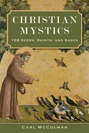 Christian Mystics : 108 Seers, Saints, and Sages cover image