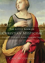 The Little Book of Christian Mysticism : Essential Wisdom of Saints, Seers, and Sages cover image