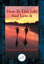 How to Live Life and Love It : With Linked Table of Contents cover image