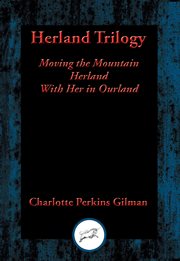 Herland Trilogy : Moving the Mountain, Herland, With Her in Our land cover image