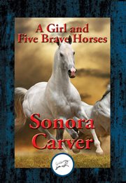 A Girl and Five Brave Horses : With Linked Table of Contents cover image