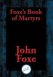 Foxe's Book of Martyrs : With Linked Table of Contents cover image