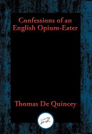Confessions of an English Opium-Eater : With Linked Table of Contents cover image