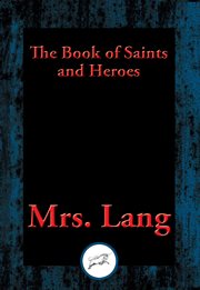 The Book of Saints and Heroes : With Linked Table of Contents cover image