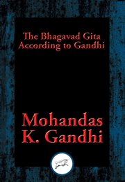 The Bhagavad Gita According to Gandhi : With Linked Table of Contents cover image