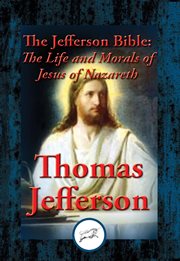 The Jefferson Bible : the Life and Morals of Jesus of Nazareth cover image
