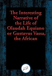 The interesting narrative of the life of olaudah equiano, or gustavus vassa, the african. With Linked Table of Contents cover image