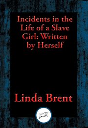 Incidents in the life of a slave girl. Written by Herself cover image