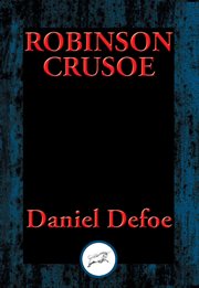 The life and most surprising adventures of Robinson Crusoe : of York, mariner, who lived eight and twenty years in an uninhabited island on the coast of America, near the mouth of the great river Oroonoko : with an account of his deliverance thence, and h cover image