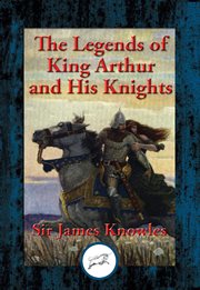 The legends of king arthur and his knights. With Linked Table of Contents cover image