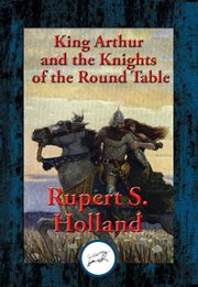 King arthur and the knights of the round table. With Linked Table of Contents cover image
