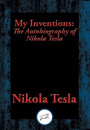 My Inventions : the Autobiography of Nikola Tesla cover image
