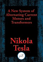 A new system of alternating current motors and transformers cover image