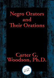 Negro orators and their orations. With Linked Table of Contents cover image