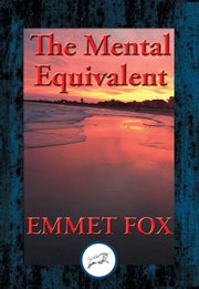 The Mental Equivalent : the Secret of Demonstration cover image