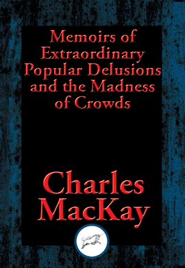 Cover image for Memoirs of Extraordinary Popular Delusions and the Madness of Crowds