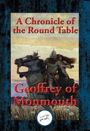 The marvellous history of King Arthur in Avalon and of the lifting of Lyonnesse : a chronicle of the Round Table communicated by Geoffrey of Monmouth cover image