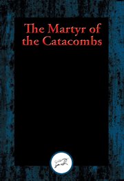 The Martyr of the Catacombs cover image