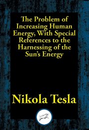 The problem of increasing human energy, with special references to the harnessing of the sun's en cover image