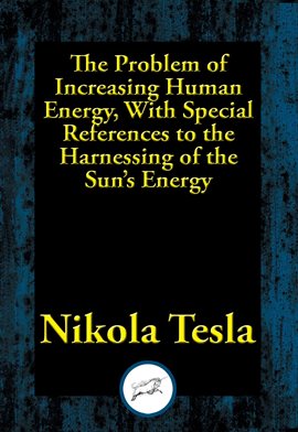 Cover image for The Problem of Increasing Human Energy, With Special References to the Harnessing of the Sun's En