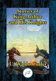 Stories of king arthur and his knights. Retold from Malory's Morte d'Arthur cover image