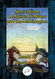 Stories from le morte d'arthur and the mabinogion cover image