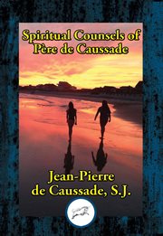 Spiritual Counsels of Père de Caussade cover image