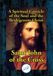 A Spiritual Canticle of the Soul and the Bridegroom Christ cover image