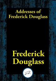 Addresses of frederick douglass cover image