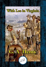 With lee in virginia. A Story of the American Civil War cover image