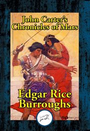 John carter's chronicles of mars. A Princess of Mars; Gods Of Mars; Warlords of Mars; Thuvia, Maid of Mars; The Chessmen of Mars; The cover image