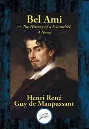 Bel ami. or, The History of a Scoundrel: A Novel cover image